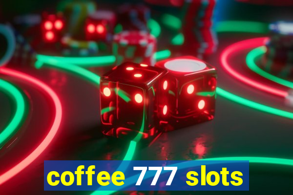 coffee 777 slots